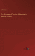 The Science and Practice of Medicine in Relation to Mind