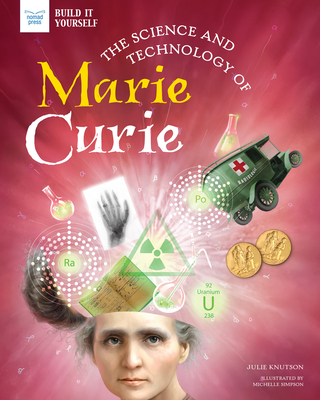 The Science and Technology of Marie Curie - Knutson, Julie