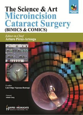 The Science & Art: Microincision Cataract Surgery (BIMICS & COMICS) - Arteaga, Arturo Perez (Editor)