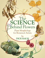The Science Behind Flowers: Plant Morphology for Botanical Artists