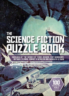 The Science Fiction Puzzle Book: Inspired by the Works of Isaac Asimov, Ray Bradbury, Arthur C Clarke, Robert A Heinlein and Ursula K Le Guin - Dedopulos, Tim