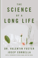 The Science of a Long Life: The Art of Living More and the Science of Living Better
