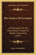 The Science of Accounts: A Presentation of the Underlying Principles of Modern Accounting (1911)