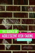 The Science of Adolescent Risk-Taking: Workshop Report - National Research Council, and Institute of Medicine, and Board on Children Youth and Families