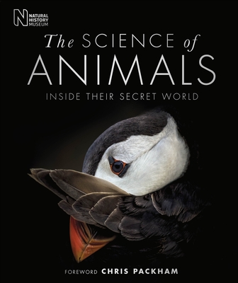 The Science of Animals: Inside their Secret World - DK, and Packham, Chris (Foreword by)