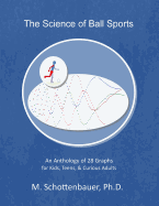 The Science of Ball Sports: An Anthology of 28 Graphs for Kids, Teens, & Curious Adults