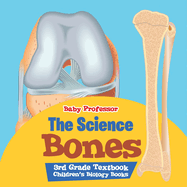 The Science of Bones 3rd Grade Textbook Children's Biology Books