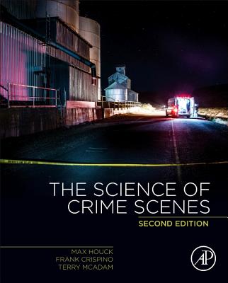 The Science of Crime Scenes - Houck, Max M., and Crispino, Frank, and McAdam, Terry