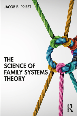 The Science of Family Systems Theory - Priest, Jacob
