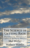 The Science of Getting Rich: Manifesting Abundance Updated Modern Edition
