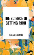 The Science of Getting Rich: Original First Edition Text