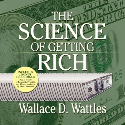 The Science of Getting Rich - Wattles, Wallace D (Narrator)