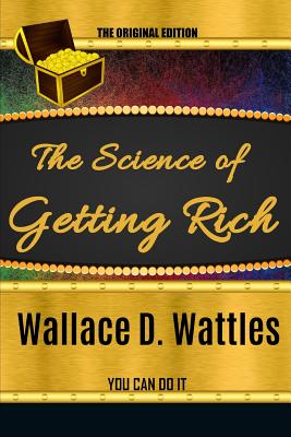 The Science of Getting Rich - Wattles, Wallace D, and Mxama, Mxumu (Editor)