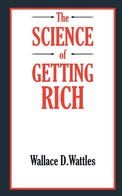 The SCIENCE of GETTING RICH - Wattles, Wallace D