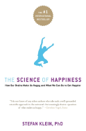 The Science of Happiness: How Our Brains Make Us Happy and What We Can Do to Get Happier