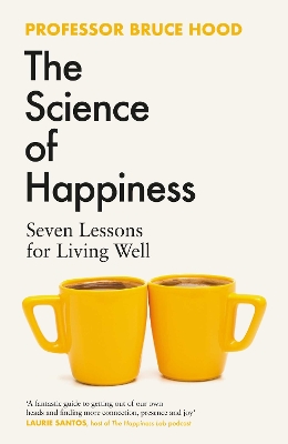 The Science of Happiness: Seven Lessons for Living Well - Hood, Bruce