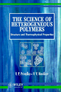 The Science of Heterogeneous Polymers: Structure and Thermophysical Properties