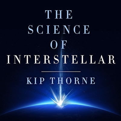 The Science of Interstellar - Thorne, Kip, and Summerer, Eric Michael (Read by)