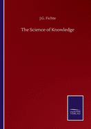 The Science of Knowledge