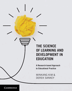 The Science of Learning and Development in Education: A Research-based Approach to Educational Practice