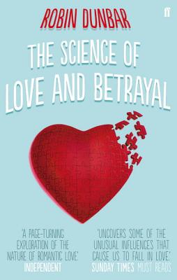 The Science of Love and Betrayal - Dunbar, Robin, Professor