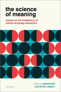 The Science of Meaning: Essays on the Metatheory of Natural Language Semantics