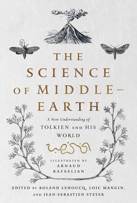 The Science of Middle-Earth: A New Understanding of Tolkien and His World - Kover, Tina (Translated by), and Lehoucq (Editor), and Mangin (Editor), and Steyer (Editor)
