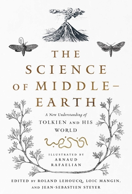 The Science of Middle Earth - Lehoucq, Roland (Editor), and Mangin, Loc (Editor), and Steyer, Jean-Sbastien (Editor)