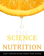 The Science of Nutrition - Thompson, Janice L, and Manore, Melinda M, and Vaughan, Linda A