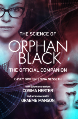 The Science of Orphan Black: The Official Companion - Griffin, Casey, (sc, and Nesseth, Nina, and Manson, Graeme