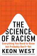 The Science of Racism: Everything You Need to Know But Probably Don't--Yet