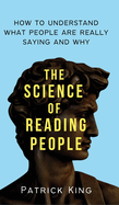 The Science of Reading People: How to Understand What People Are Really Saying and Why