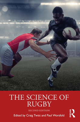 The Science of Rugby - Twist, Craig (Editor), and Worsfold, Paul (Editor)