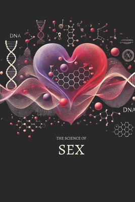 The Science of Sex: Understanding Pleasure and Attraction: Micro Book - Irmici, Ciro