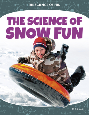 The Science of Snow Fun - Van, R L