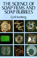 The Science of Soap Films and Soap Bubbles - Isenberg, Cyril