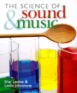The Science of Sound and Music - Levine, Shar, and Johnstone, Leslie