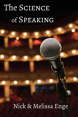 The Science of Speaking - Enge, Melissa, and Enge, Nick