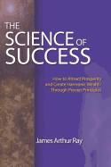 The Science of Success: How to Attract Prosperity and Create Harmonic Wealth(r) Through Proven Principles