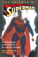 The Science of Superman: The Official Guide to the Science of the Last Son of Krypton - Wolverton, Mark, and Stern, Roger (Editor), and Siegel, Jerry (Creator)