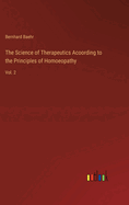 The Science of Therapeutics Acoording to the Principles of Homoeopathy: Vol. 2