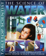 The Science of Water: Projects and Experiments with Water Science and Power