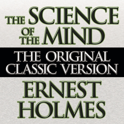 The Science the Mind - Holmes, Ernest, and Hagen, Don (Read by)