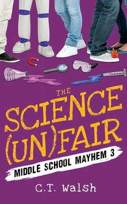 The Science (Un)Fair - Walsh, C T