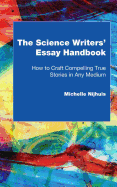 The Science Writers' Essay Handbook: How to Craft Compelling True Stories in Any Medium