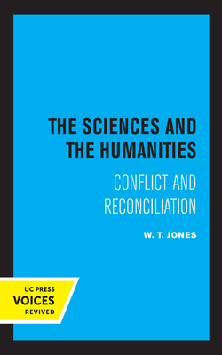 The Sciences and the Humanities: Conflict and Reconciliation - Jones, W T