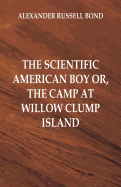 The Scientific American Boy: The Camp at Willow Clump Island