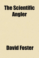 The Scientific Angler - Foster, David, (Da