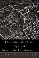 The Scientific Case Against Scientific Creationism