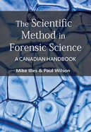 The Scientific Method in Forensic Science: A Canadian Handbook